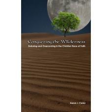 Conquering The Wilderness: Enduring and Overcoming in the Christian Race of Faith